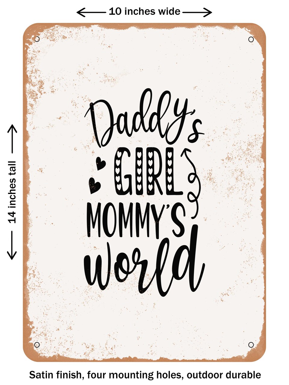 DECORATIVE METAL SIGN - Daddy's Girl Mommy's World - Vintage Rusty Look